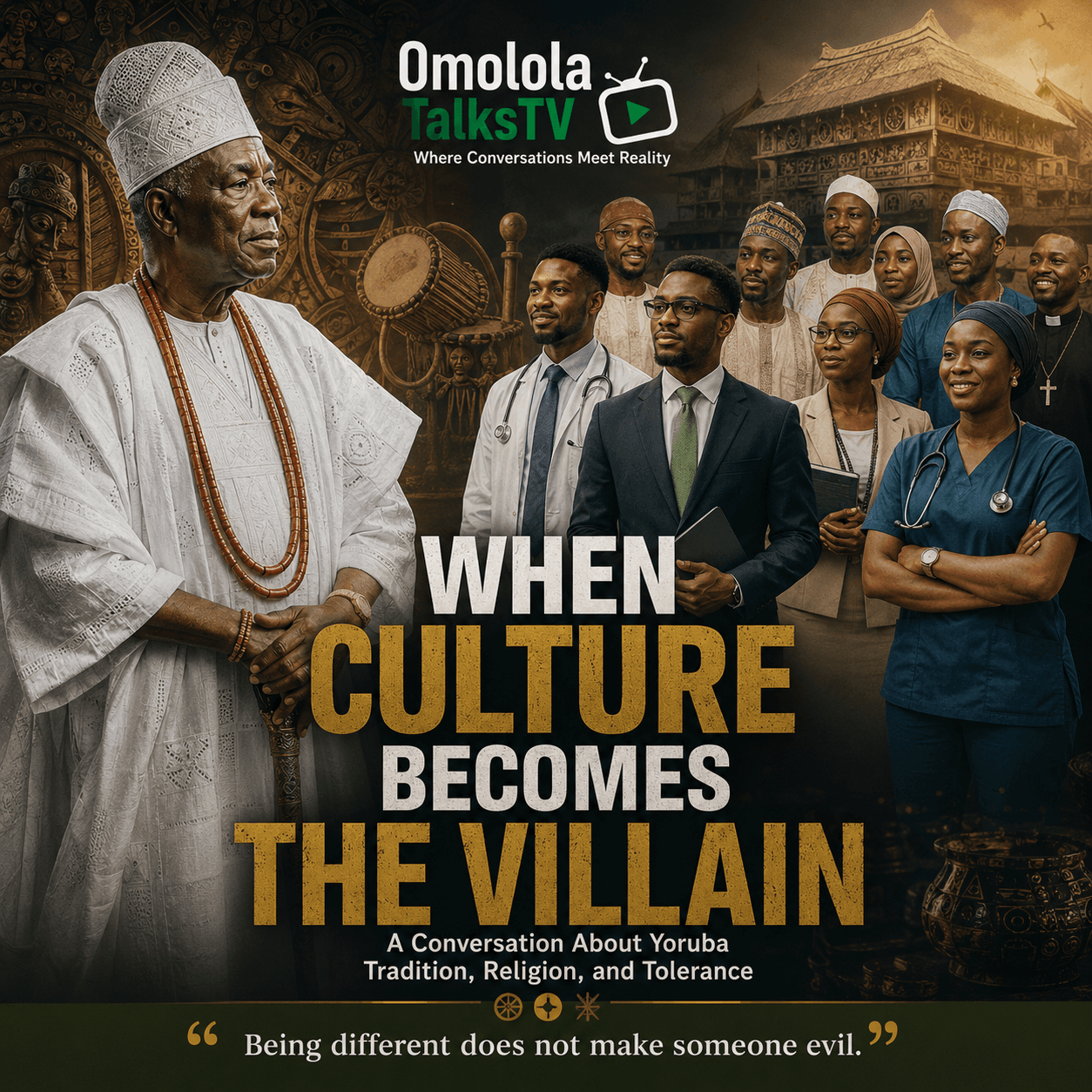 WHEN CULTURE BECOMES THE VILLAIN: A CONVERSATION ABOUT YORUBA TRADITION, RELIGION, AND TOLERANCE
